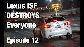 Lexus ISF DESTROYS Everyone At Drag Strip - Episode 12