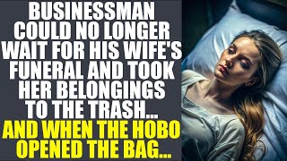 Heartless Tycoon Couldn't Wait For Wife's Funeral & Dumped Her Stuff. And When Hobo Opened The Bag