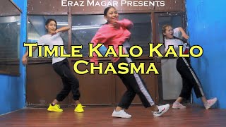 Timle Kalo Kalo Chasma - Cover Dance | Eraz Magar | Choreography | Tanka Budhathoki / Tika Parsain