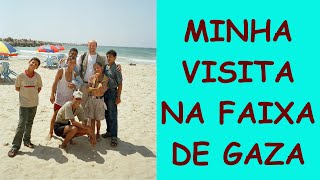 Minha visita na Faixa de Gaza