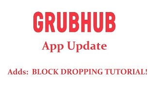 GrubHub Driver App Update - Block dropping tutorial!! What?