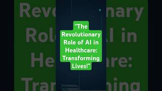 "The Revolutionary Role of AI in Healthcare: Transforming Lives!"