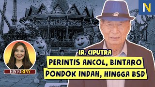 IR. CIPUTRA: LEGENDA PROPERTI INDONESIA ‼️ - Rinny Budoyo (HistoRiny #30)