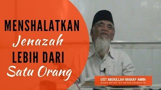 Mensholatkan Jenazah lebih dari satu orang - Ust Abdullah Manaf (Part 4)