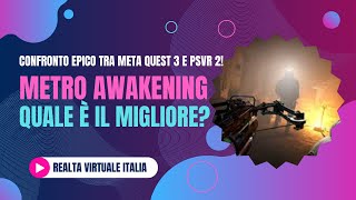 🟢 Metro Awakening VR Confronto Epico tra Meta Quest 3 e PSVR 2! Quale è il Migliore?