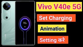 Vivo V40e 5G Charging Animation Set Kare How To Set Charging Animation in Vivo V40e 5G