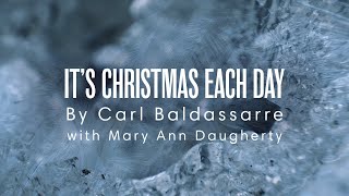 Carl Baldassarre - It's Christmas Each Day - [OFFICIAL LYRIC VIDEO] (Christmas music)