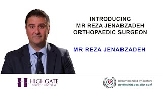 Introducing Mr Reza Jenabzadeh - Orthopaedic Surgeon