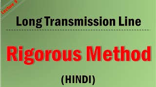 Lecture-9 Rigorous Method for Long Transmission Line