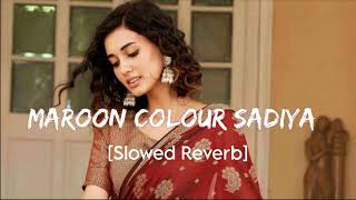 #video - Maroon colour sadiya | (Slowed+Reverb) | #nilkamalsingh #dineshlalyadav #bhojpuri #lofi