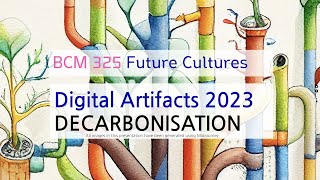 BCM325  Future Cultures: DIgital Artifacts - Decarbonisation