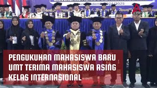 Pengukuhan Mahasiswa Baru, UMT Terima Mahasiswa Asing & Buka Kelas Internasional