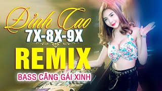 LK NHẠC TRẺ REMIX 7X 8X 9X MỚI NHẤT - NHẠC SÀN VŨ TRƯỜNG DJ MAX PHÊ - 100% Bass Căng Gái Xinh