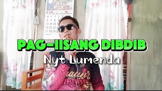 PAG-IISANG DIBDIB - Nyt Lumenda  / Cover by Jaycari