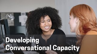 Developing Conversational Capacity