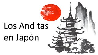 LOS ANDITAS EN JAPÓN