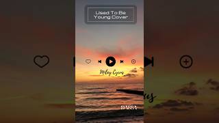 Used to be Young Short Cover #mileycyrus #shorts #trending #youtubeshorts #coversong #ytshorts