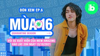 MEW AMAZING - TEASER | MÙA 16 EP. 6