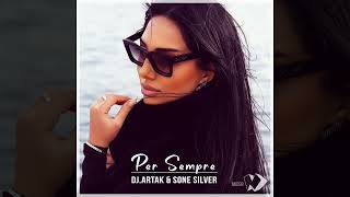 Dj Artak & Sone Silver - Per Sempre [VOCAL ITALIAN SINGLE] 2024