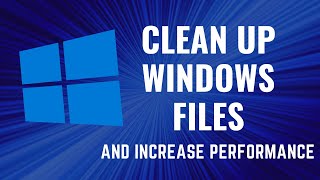 Clean up files on Windows *Better Performance*