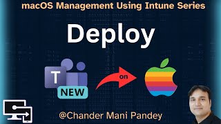 Deploy Microsoft New Teams ( work or school ) for MacOS Using Intune