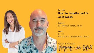 63. How to handle self-criticism with Dr. Z. and Dr. Dennis Tirch