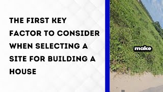 PART 1 - 5 Key Factors to Consider when Selecting a Site for Building a House