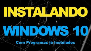 COMO INSTALAR O WINDOWS 10 "JÁ COM PROGRAMAS INSTALADOS" (2022)