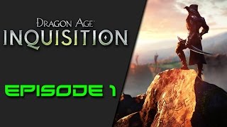 Dragon Age: Inquisition - Episode 1 - The Adventure Begins