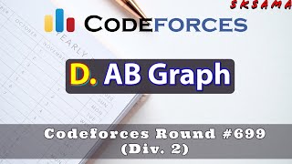 D. AB Graph |  Codeforces Round #699 (Div. 2) | sKSama Hindi Video Editorial