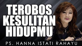 Ps. Hanna Istati Rahayu | TEROBOS KESULITAN HIDUPMU