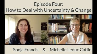 How to Deal with Uncertainty & Change: Episode Four