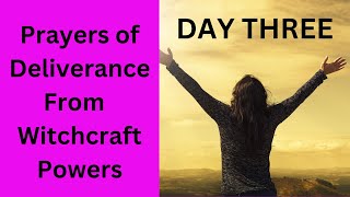 Deliverance from witchcraft powers, prayers against witchcraft attack, how to change your life with