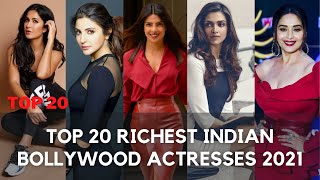 Top 20 Richest Indian Bollywood Actresses 2021