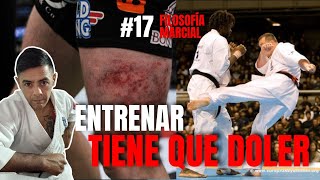 Entrenar duele, tiene que doler | Filosofía Marcial #17