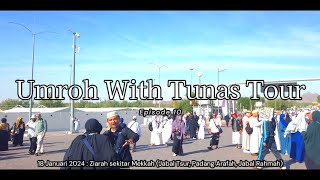 Review Lengkap Jabal Tsur, Jabal Rahmah & Arafah - Umroh with Tunas Tour - Episode 10