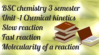 Unit-1 Chemical kinetics BSC| (3rd semester)|Fast reaction ,slow reaction , Molecularity ofareaction