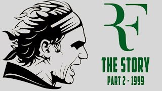 ROGER FEDERER : THE STORY (Part 2 - 1999)