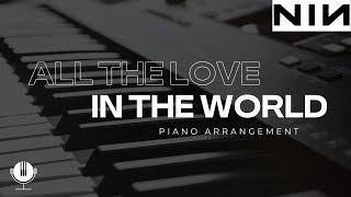 Nine Inch Nails | All The Love In The World | Piano Arrangement