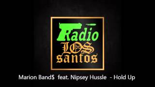 Marion Band$  feat.  Nipsey Hussle - Hold Up