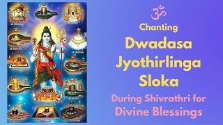 Maha Shivratri 2023 | Dwadasa Jyothirlinga Sloka |#shivratri2023 |Om Namah Shivaya