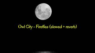 Owl City- Fireflies (slowed + reverb)(lyrics)