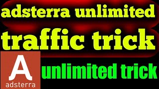 adsterra unlimited traffic trick | adsterra direct link unlimited trick | adsterra unlimited trick