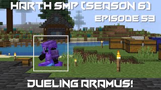 Dueling Aramus! - Minecraft Harth SMP #53 (Season 6)