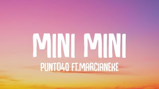 Punto40 - Mini Mini (Letra/Lyrics) ft.Marcianeke // me gusta esa "mini mini" tiktok