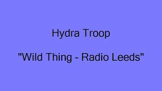 Hydra Troop - "Wild Thing"