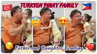 FATHER AND DAUGHTER || FAMILY IS FOREVER #turkishpinayfamily @indaycherylvlog4083