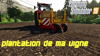 (FS19) JE PLANTE MA VIGNE EP02