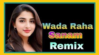 Wada Raha Sanam Remix