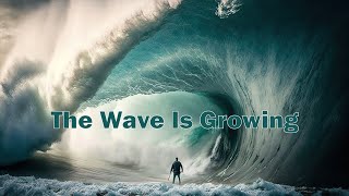 The Wave Is Growing - Mark 13:28